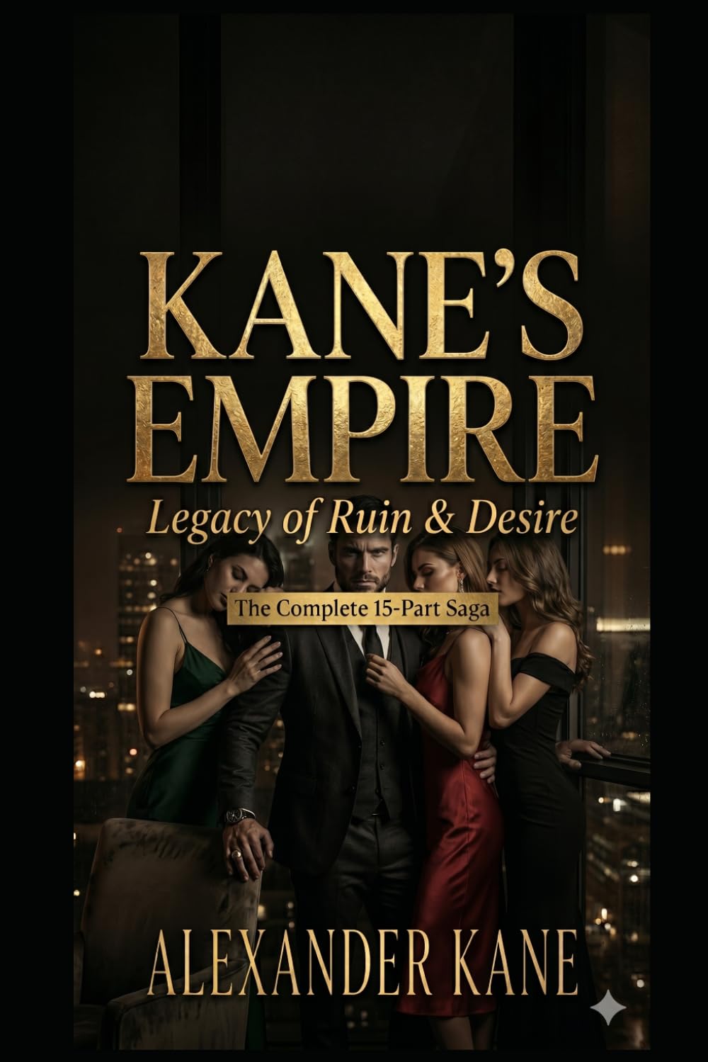 Kane’s Empire: Legacy of Ruin & Desire—The Dark Billionaire's Complete 15-Part Saga: Legacy of Ruin & Desire