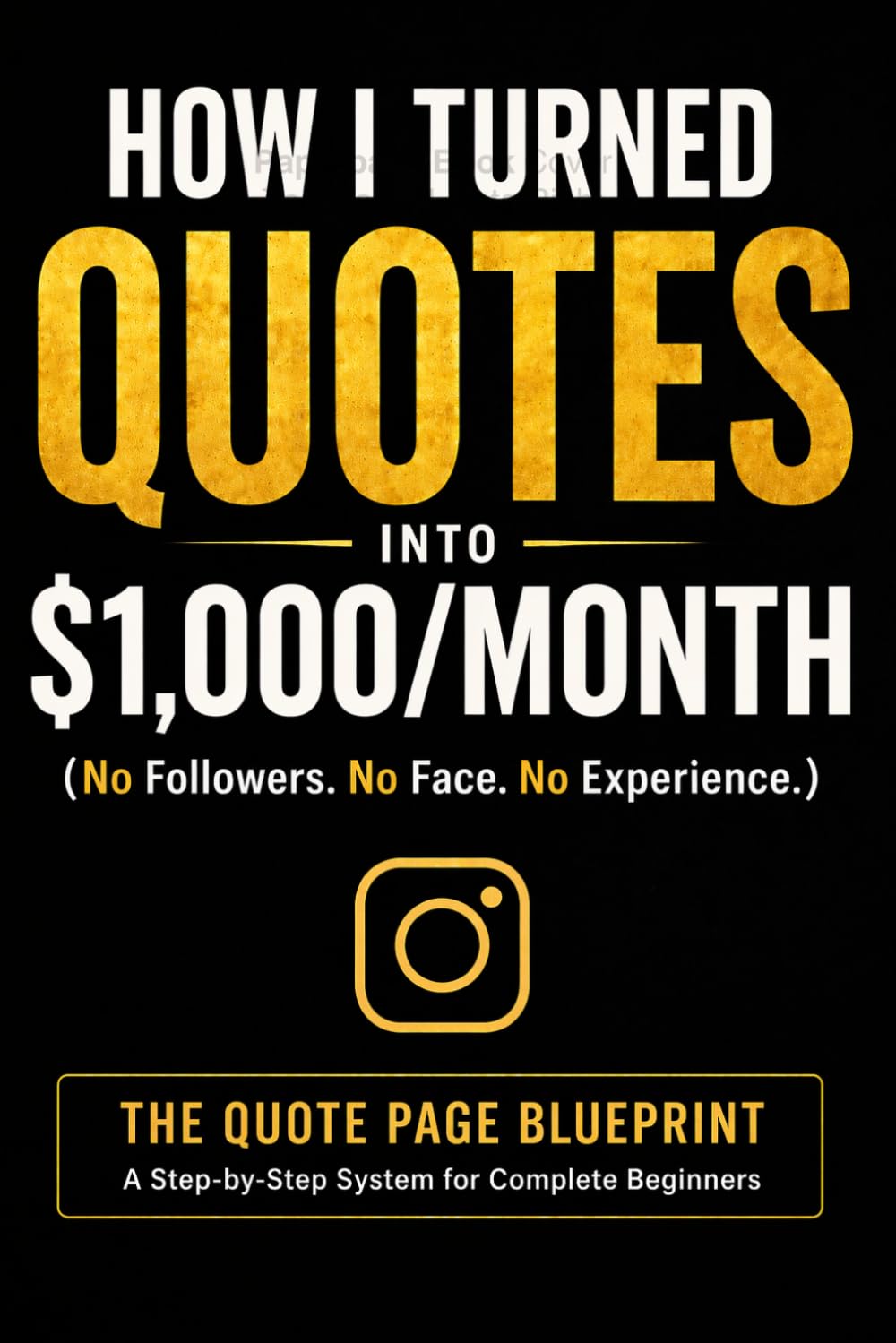How I Turned Quotes Into $1,000/Month on Instagram: A Beginner’s Blueprint to Make Money with a Faceless Quote Page (No Followers, No Experience Required)