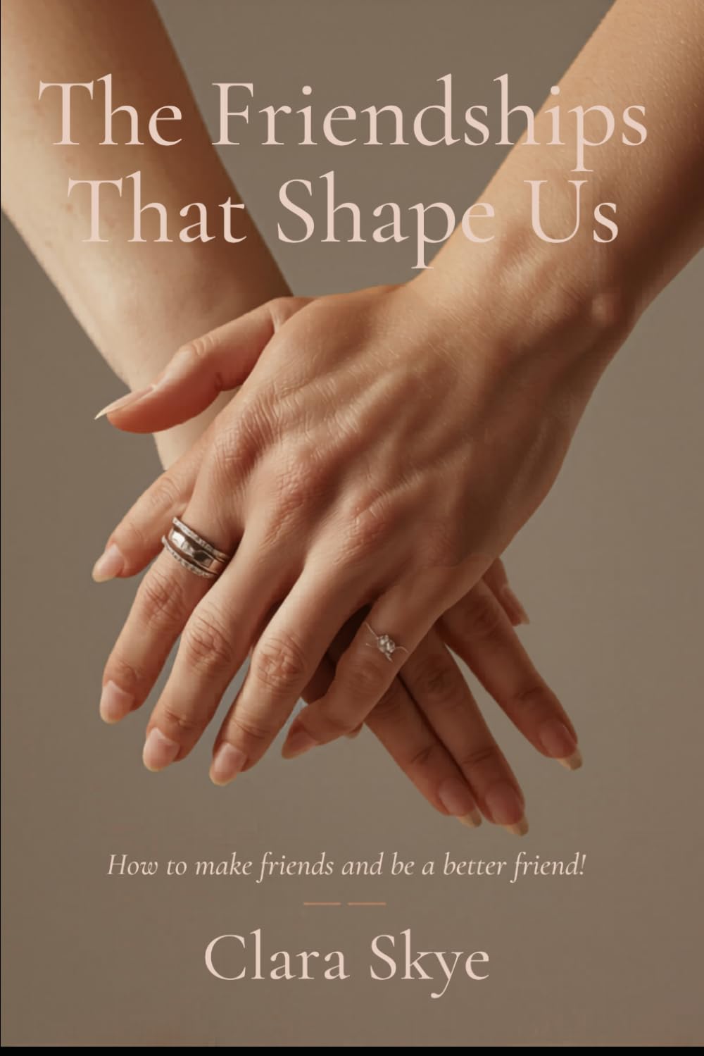The Friendships that Shapes Us: Lessons in Loyalty, Trust, and Showing Up When It Counts