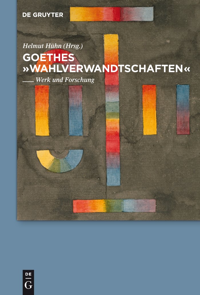 Goethes "Wahlverwandtschaften": Werk und Forschung