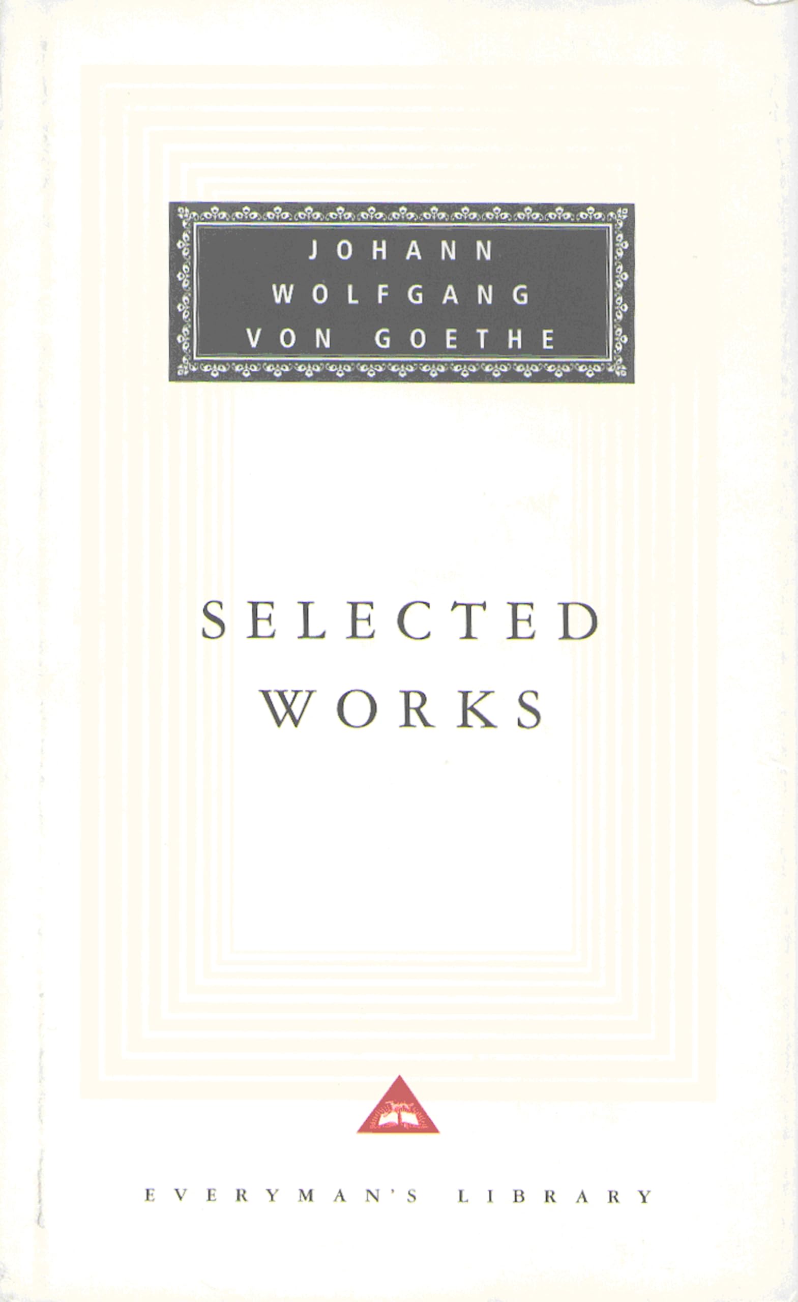 Selected Works: Sorrows of Young Werther: WITH Elective Affinities, Faust and Italian Journey (Everyman's Library classics)