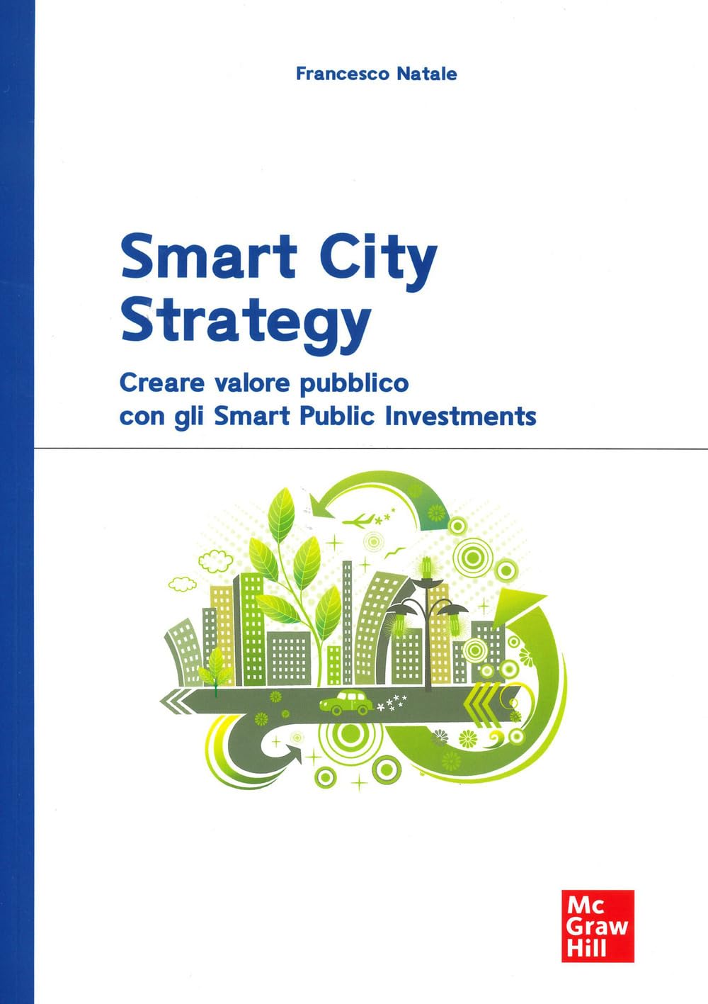 Smart City Strategy. Creare Valore Pubblico Con Gli Smart Public Investments - 4