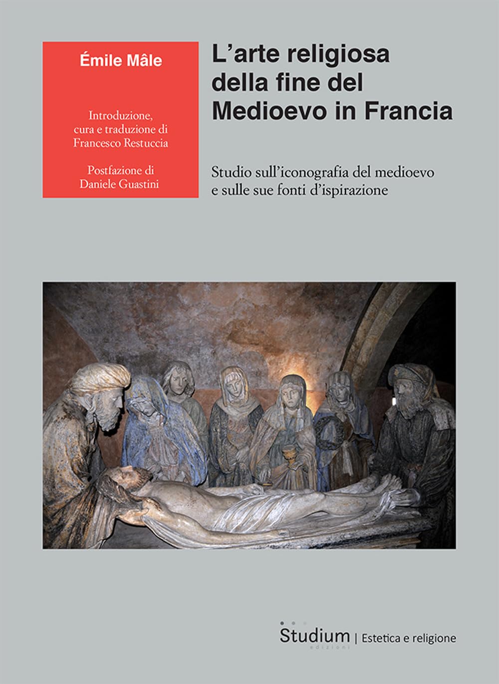 L'arte Religiosa Della Fine Del Medioevo In Francia. Studio Sull’Iconografia Del Medioevo E Sulle Sue Fonti D’Ispirazione - 4
