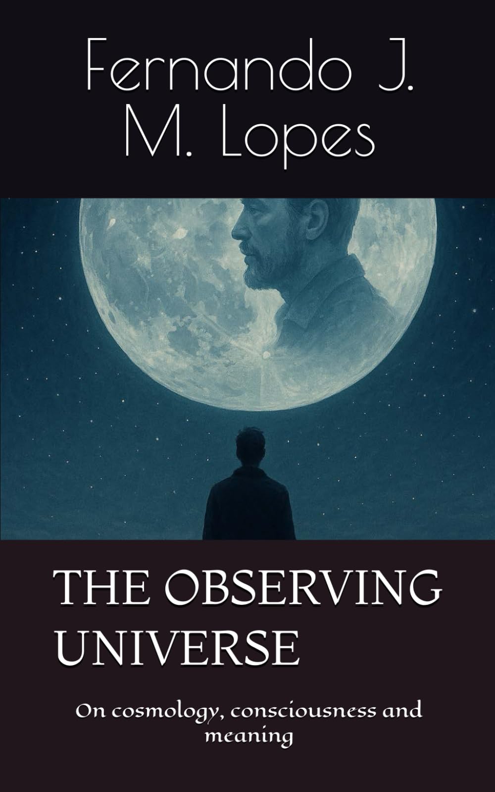 THE OBSERVING UNIVERSE: On cosmology, consciousness and meaning