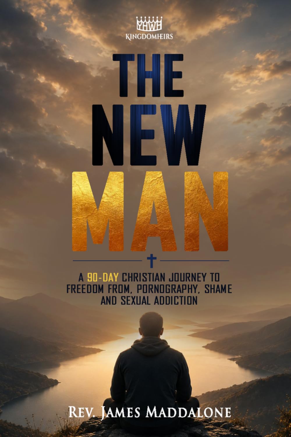 The New Man: A 90-Day Christian Journey to Freedom From Pornography, Shame, and Sexual Addiction