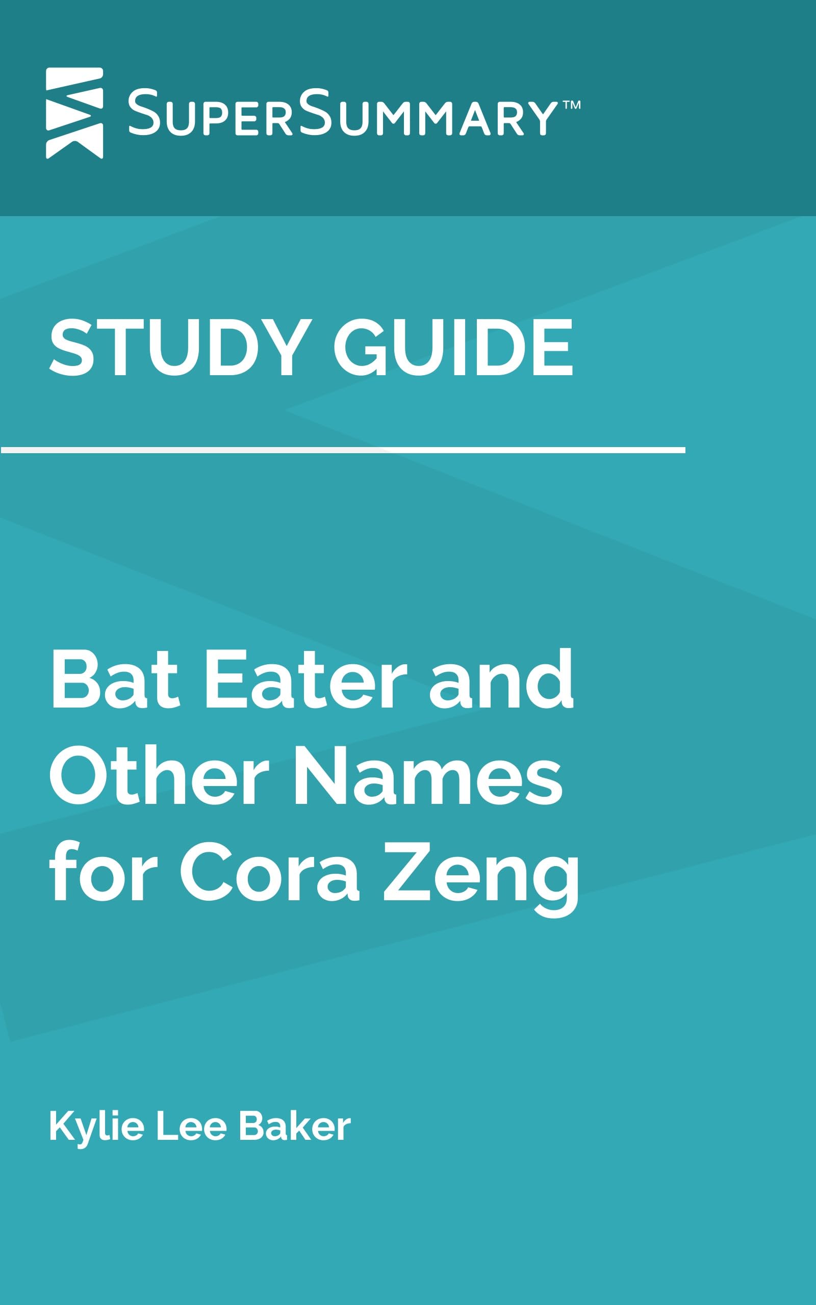 Study Guide: Bat Eater and Other Names for Cora Zeng by Kylie Lee Baker (SuperSummary)