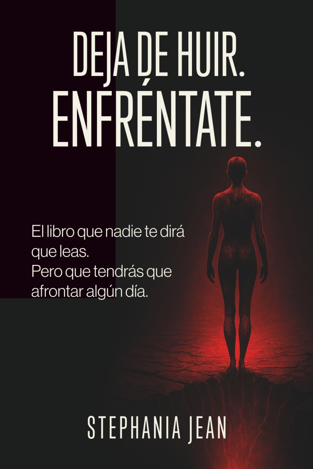 Deja de huir. Enfréntate.: La verdad que los demás no se atreven a decirte