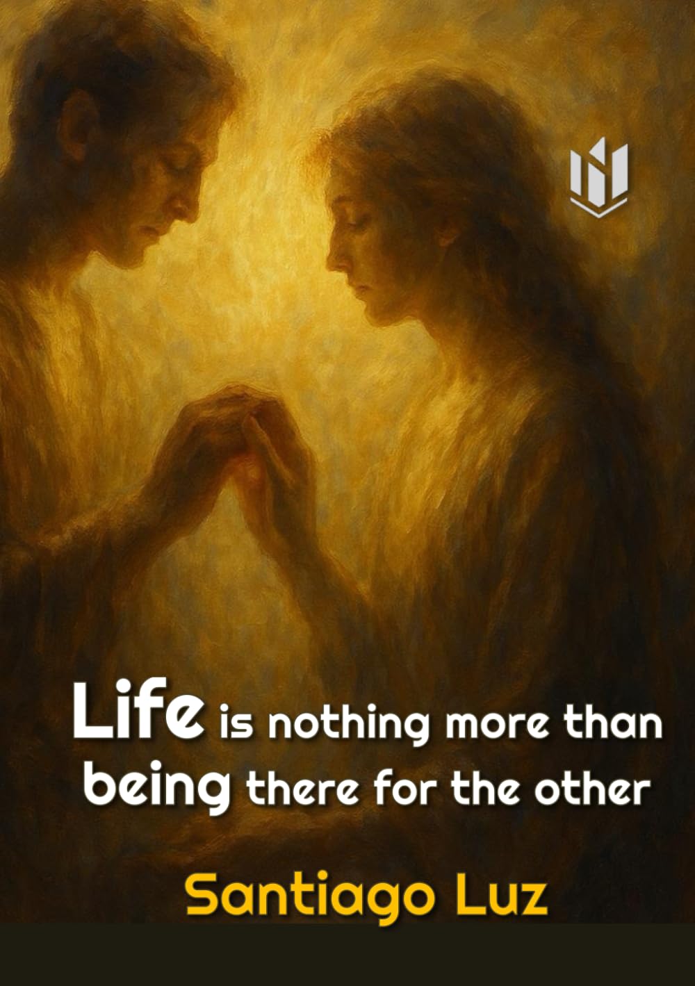 Life is nothing more than being there for the other