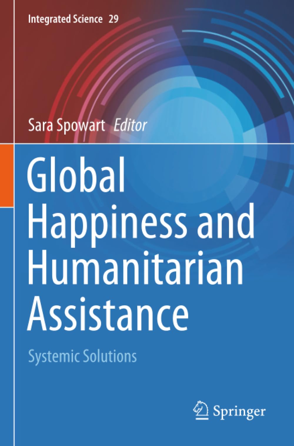 Global Happiness and Humanitarian Assistance: Systemic Solutions (Integrated Science)