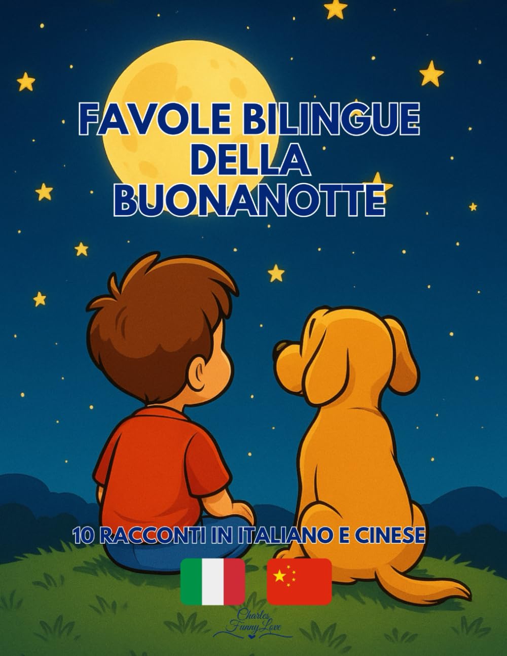 Favole Bilingue della Buonanotte: 10 racconti in Italiano e Cinese