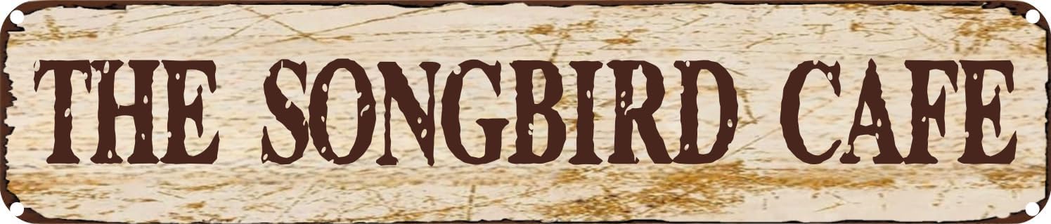 Vintage Tin Sign Retro Metal Wall Decor THE SONGBIRD CAFE Rustic Aluminum Plaque for Home,Bar,Kitchen,Garage,Man Cave 4x16 Inch