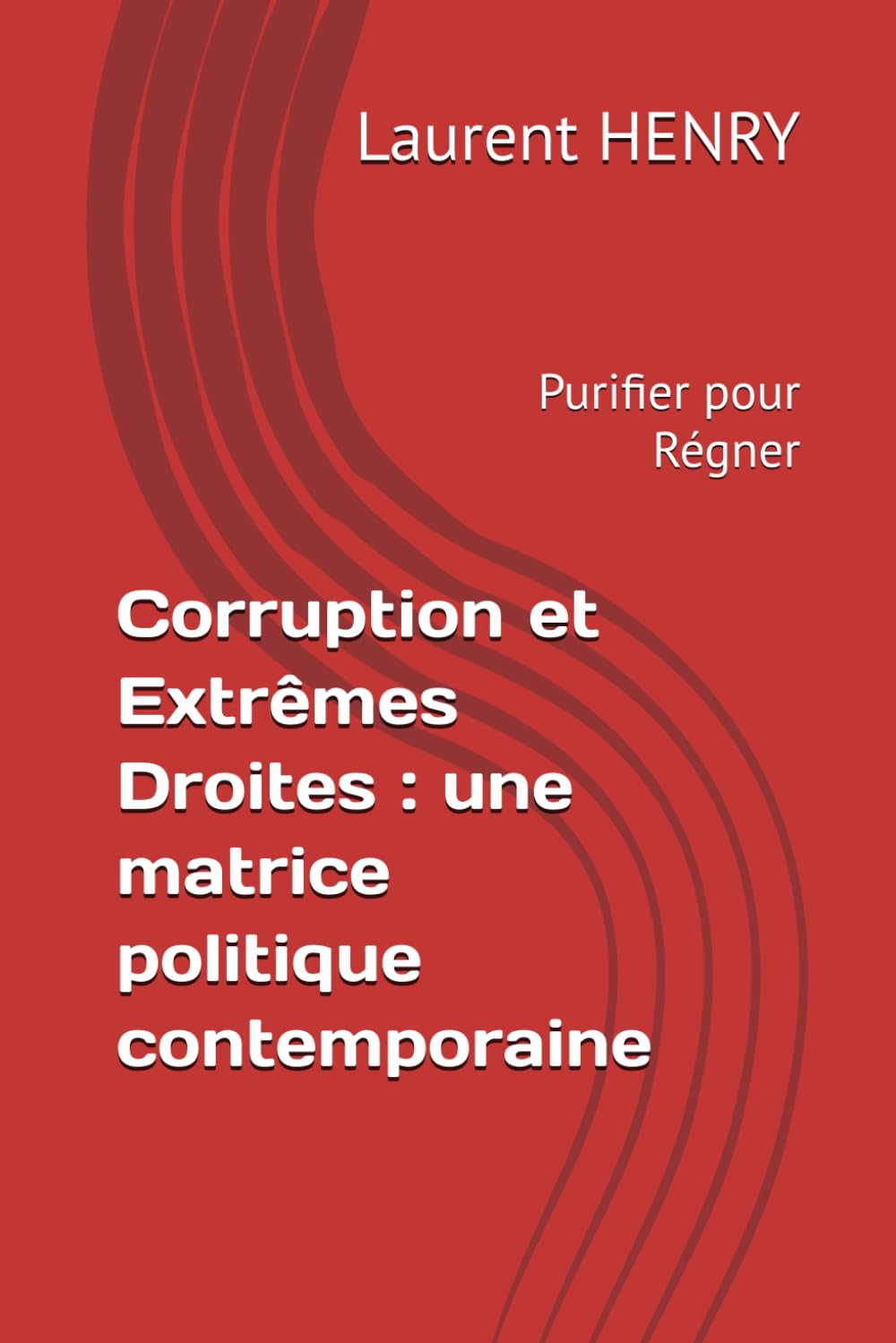 Corruption et Extrêmes Droites : une matrice politique contemporaine: Purifier pour Régner