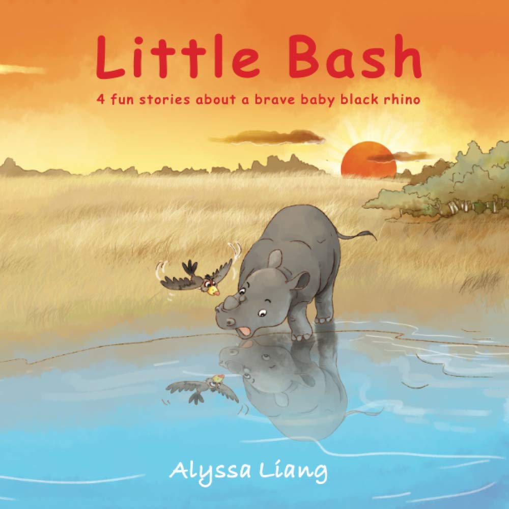 Alyssa LiangLittle Bash: 4 fun stories about a brave baby black rhino (Animal Kingdom)