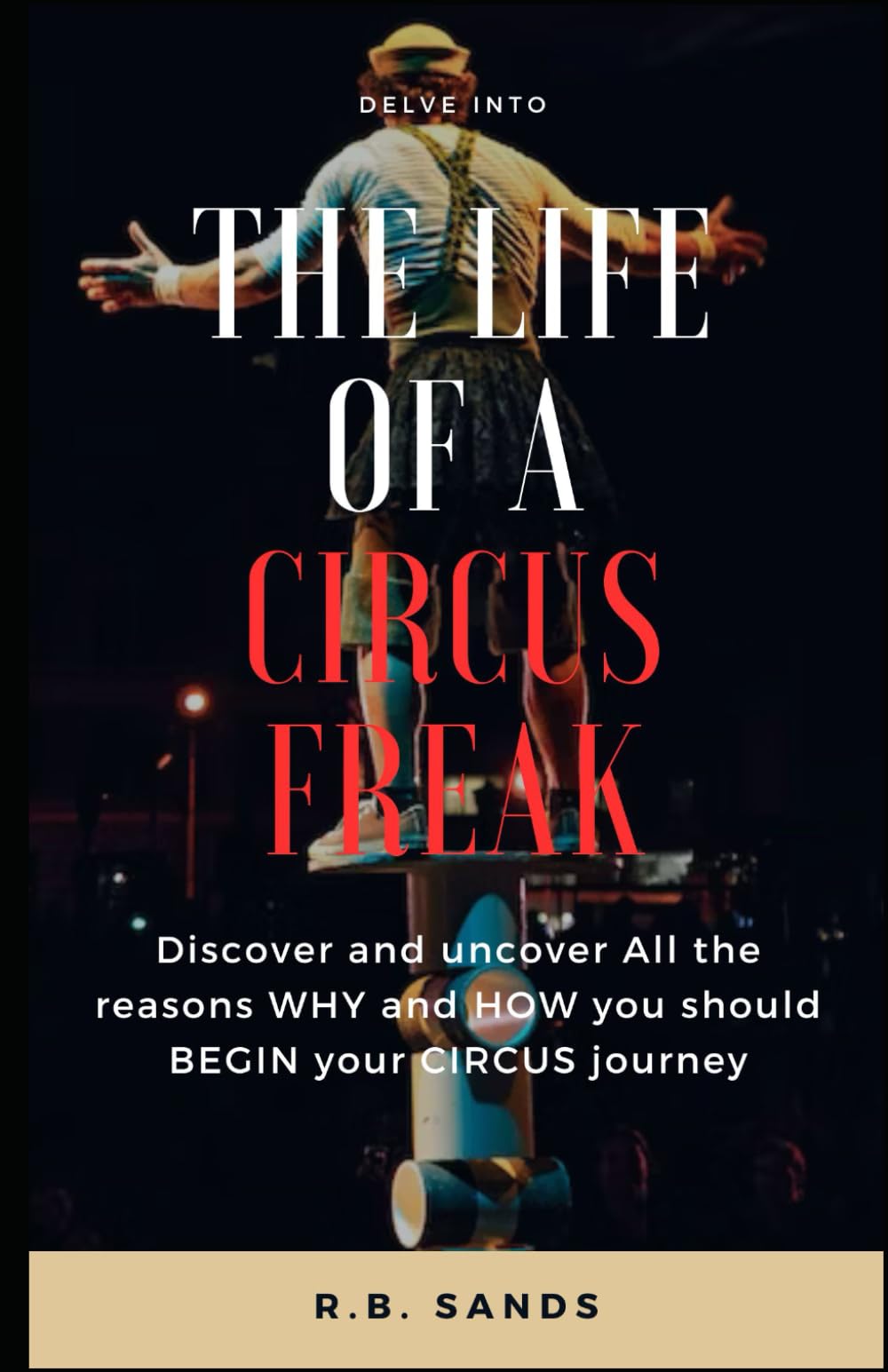 The Life of a Circus Freak: For personal health benifits and happiness