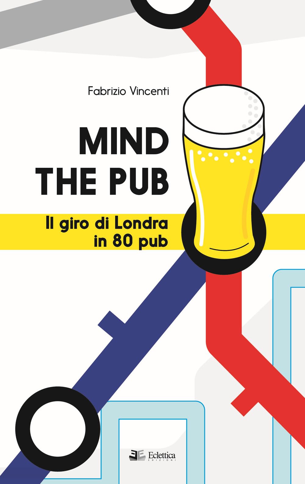 Mind The Pub. Il Giro Di Londra In 80 Pub - 4