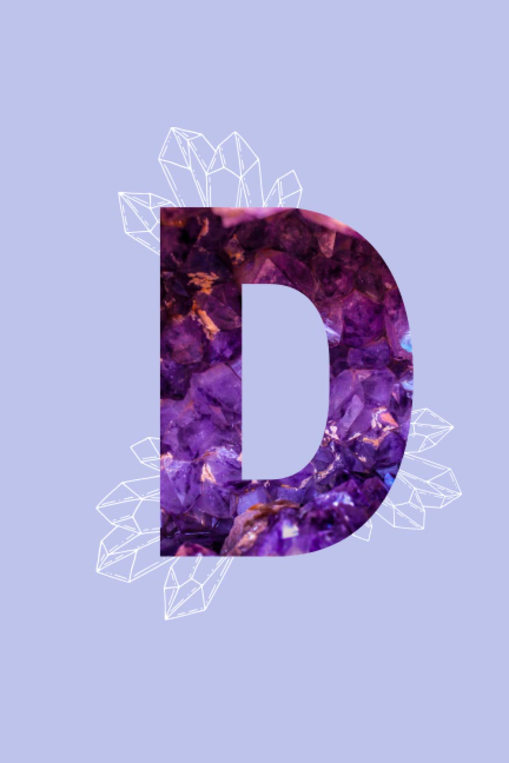 Amethyst Alphabet Letter ‘D’ Notebook: High Vibe, Purple Monogrammed Gemstone Crystal Notebook ; 6" x 9" inches white lined Journal Pages (Amethyst Alphabet Notebooks)