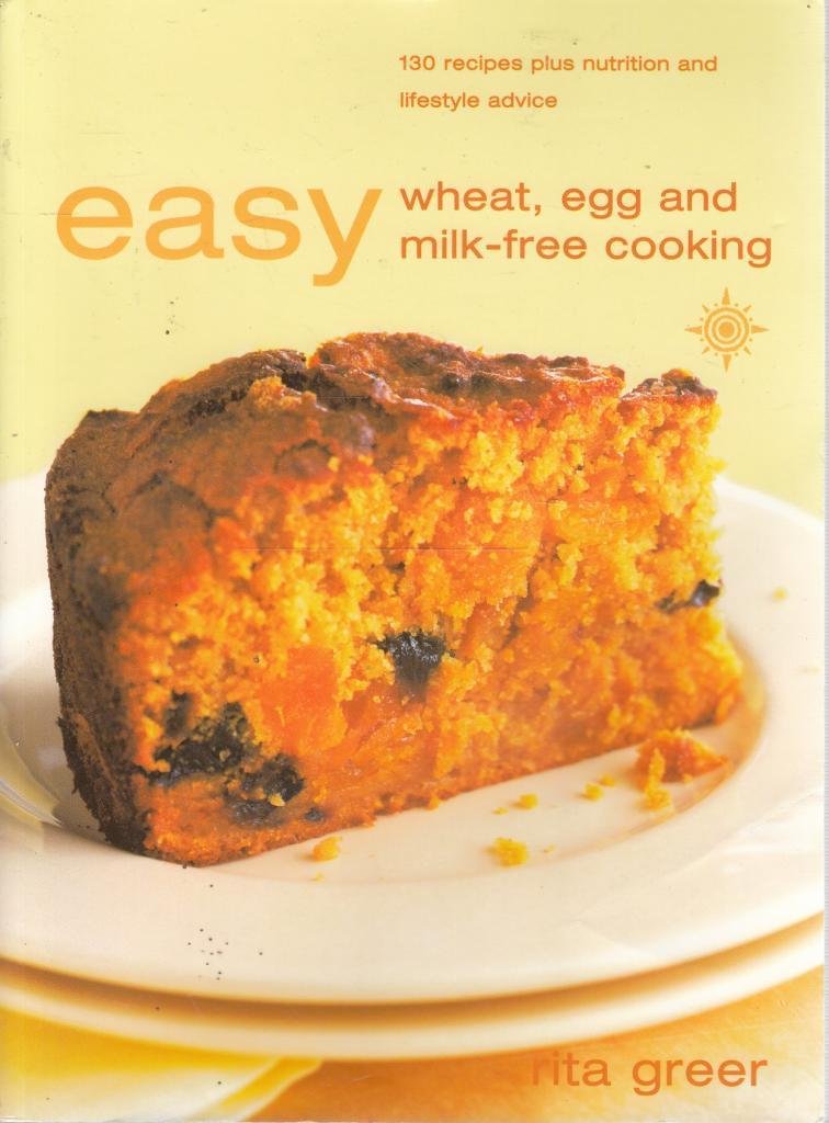 EASY WHEAT, EGG AND MILK FREE COOKING [New edition]: A Quick and Simple Cookbook for Healthy Allergy Eating