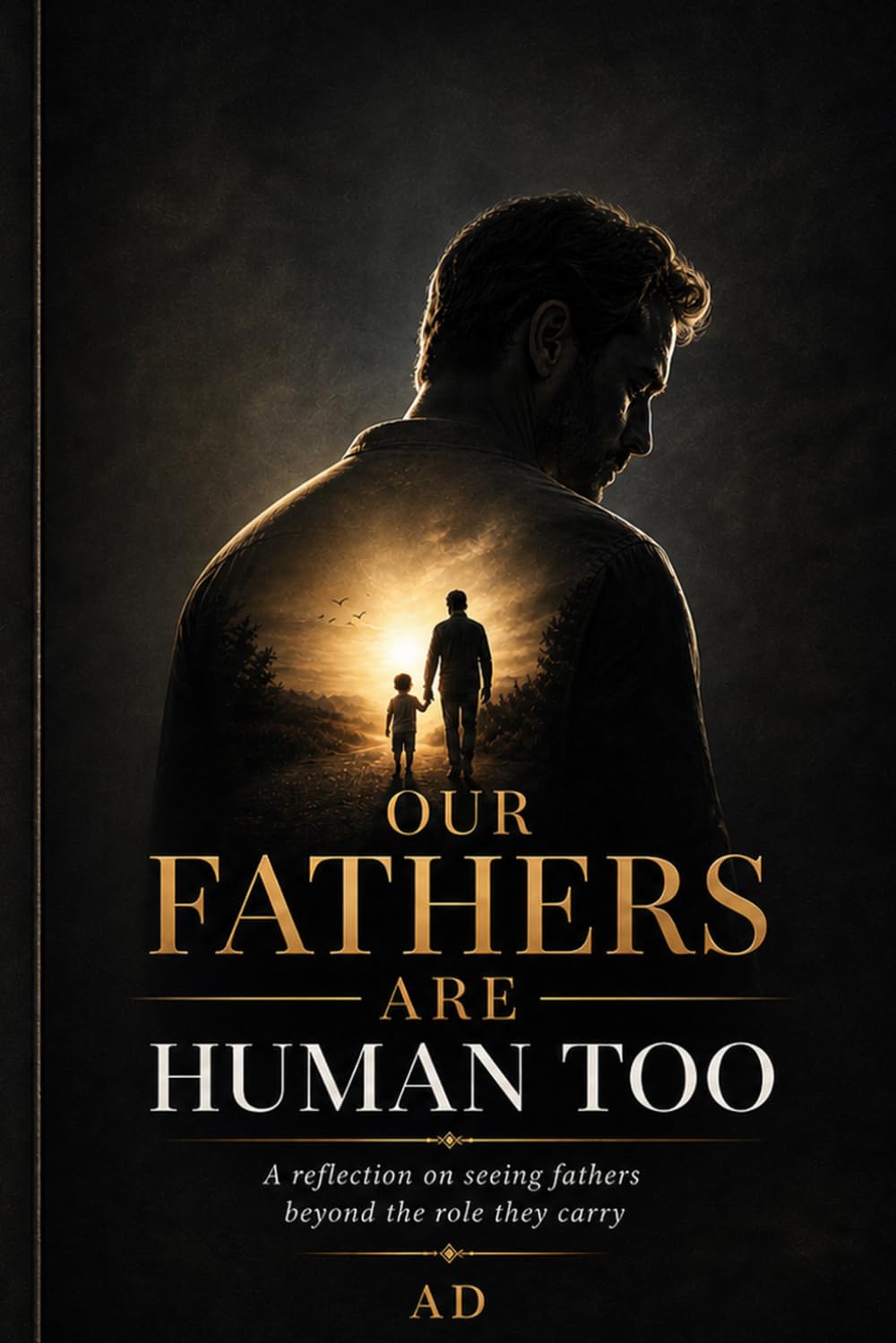 Our Fathers Are Human too: A reflection on seeing fathers beyond the role they carry