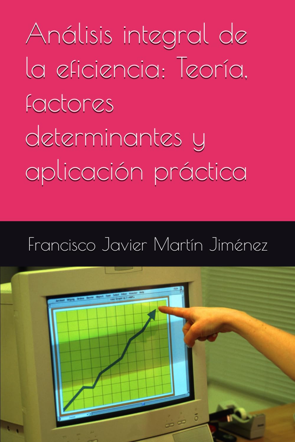 Análisis integral de la eficiencia: Teoría, factores determinantes y aplicación práctica