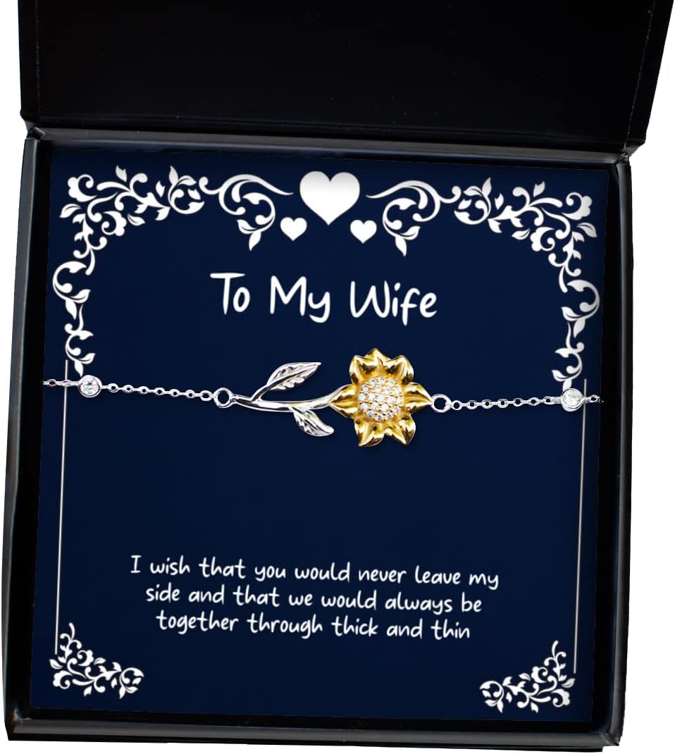 Reusable Wife, I Wish That You Would Never Leave My Side and That we Would Always be, Reusable Holiday Sunflower Bracelet from Wife