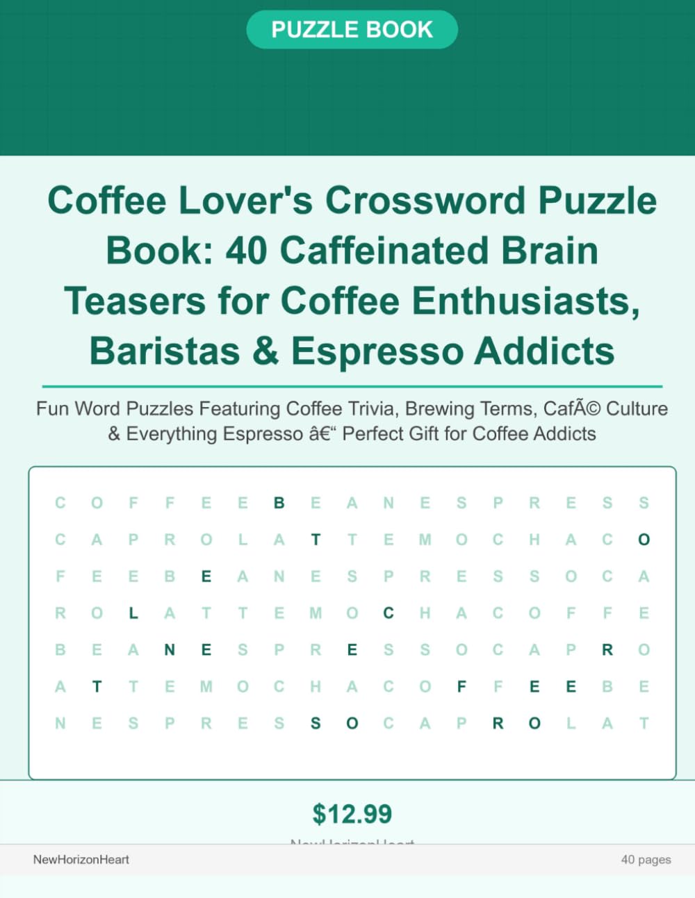 Coffee Lover's Crossword Puzzle Book: 40 Caffeinated Brain Teasers for Coffee Enthusiasts, Baristas & Espresso Addicts: Fun Word Puzzles Featuring ... Café Culture & Everything Bean-to-Cup