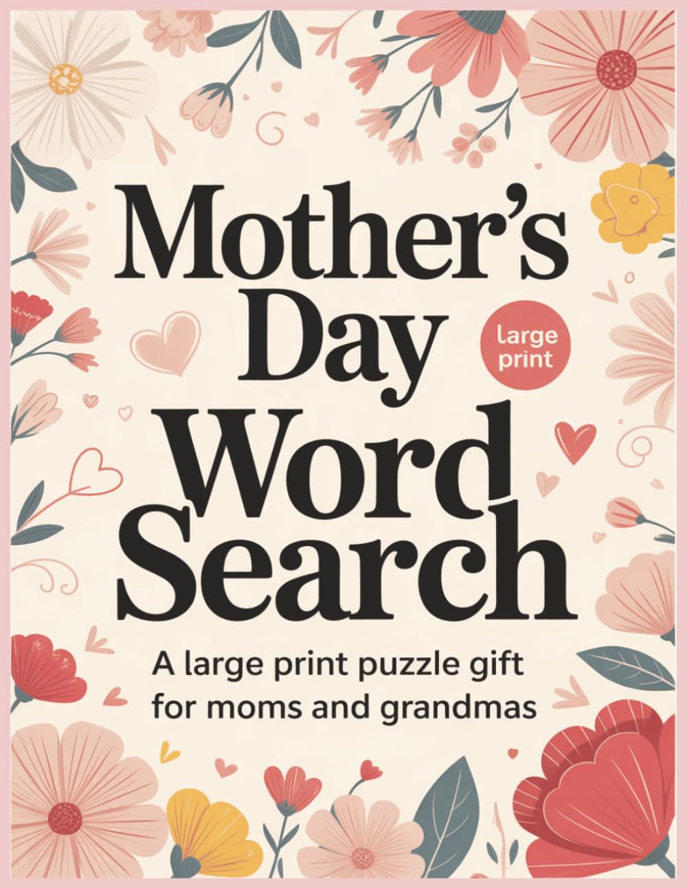 Mother’s Day Word Search: A Large Print Puzzle Gift for Moms and Grandmas – Relaxing and Easy Word Searches