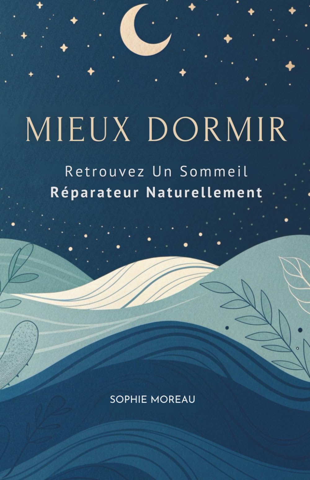 Mieux Dormir: Retrouvez Un Sommeil Réparateur Naturellement