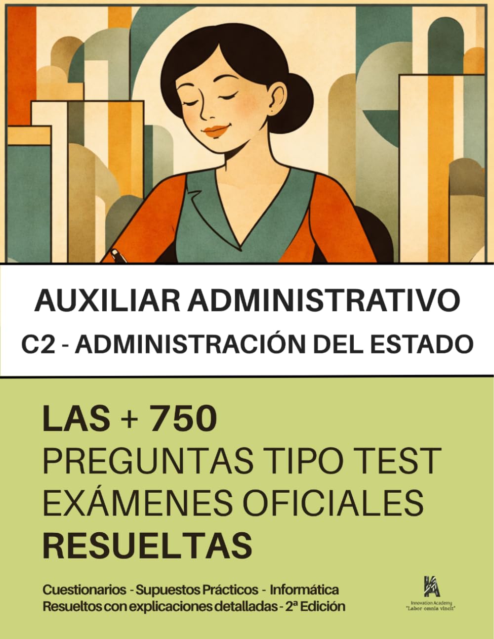 Oposiciones a AUXILIAR ADMINISTRATIVO DEL ESTADO (C2): RESUELTAS Paso a Paso + 750 Preguntas tipo TEST (Parte General, Supuestos prácticos, Informática…) de los últimos exámenes oficiales.