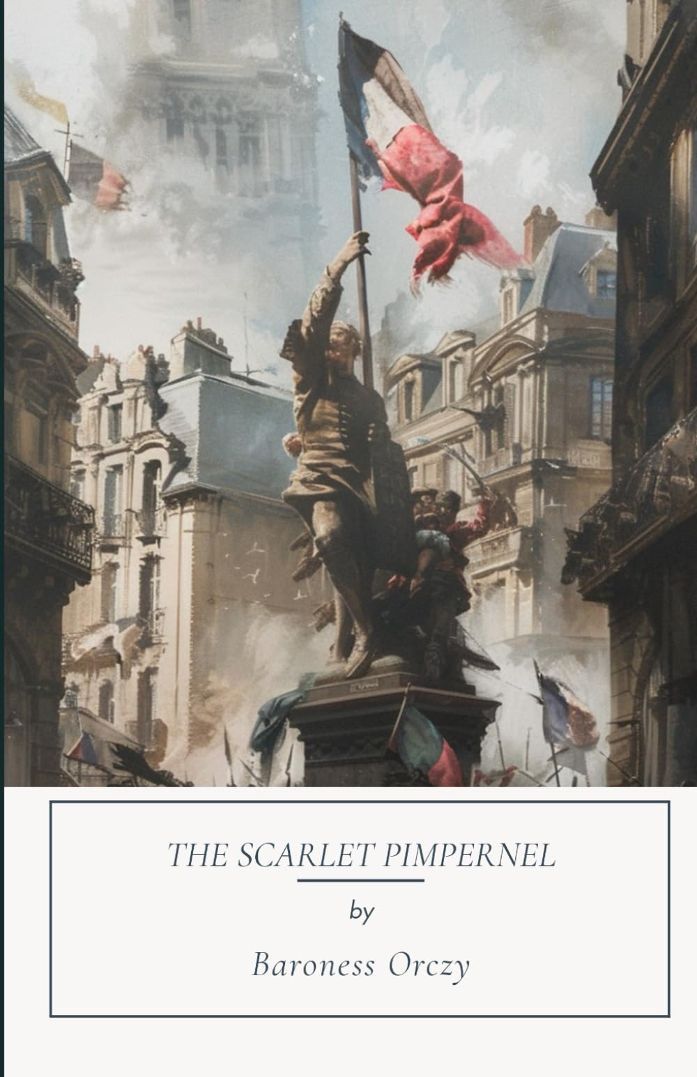 The Scarlet Pimpernel: An Original and Unabridged Edition