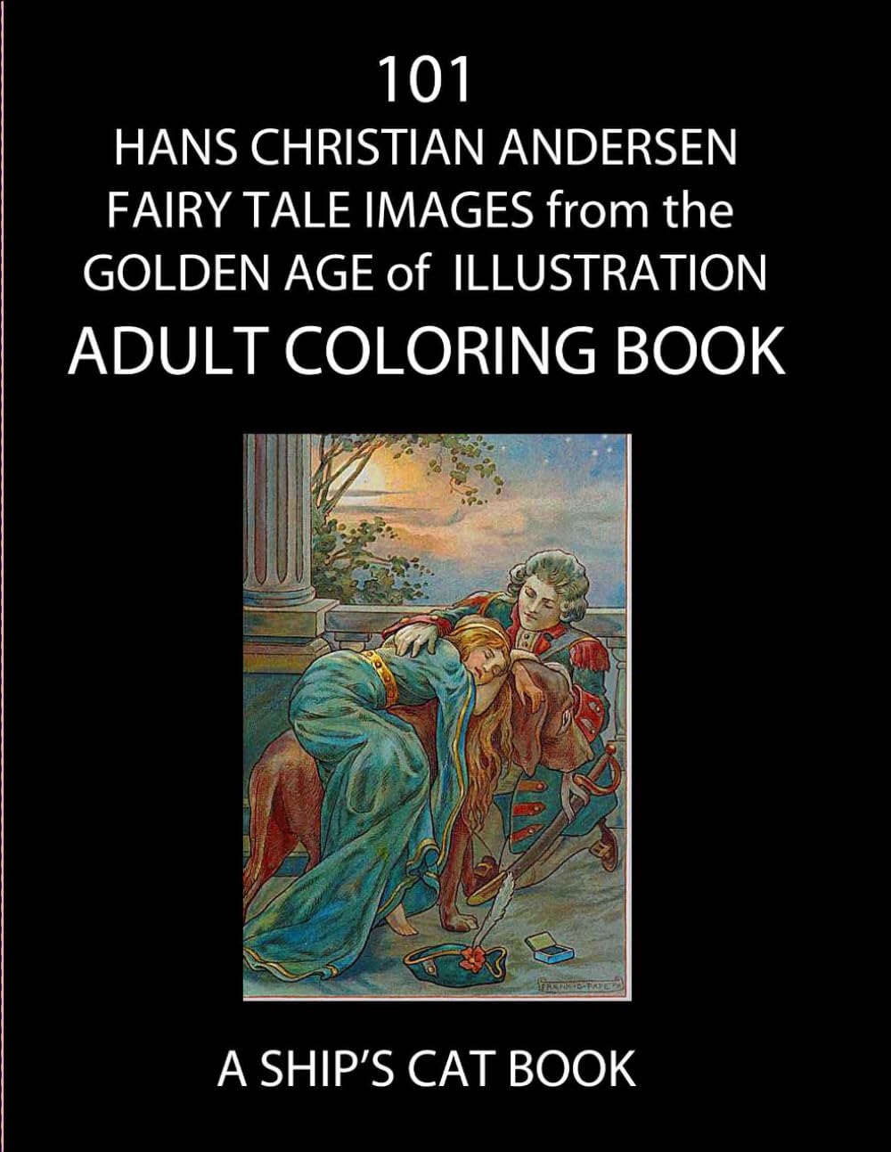 101 HANS CHRISTIAN ANDERSEN IMAGES from the GOLDEN AGE of ILLUSTRATION: A SHIP'S CAT ADULT COLORING BOOK