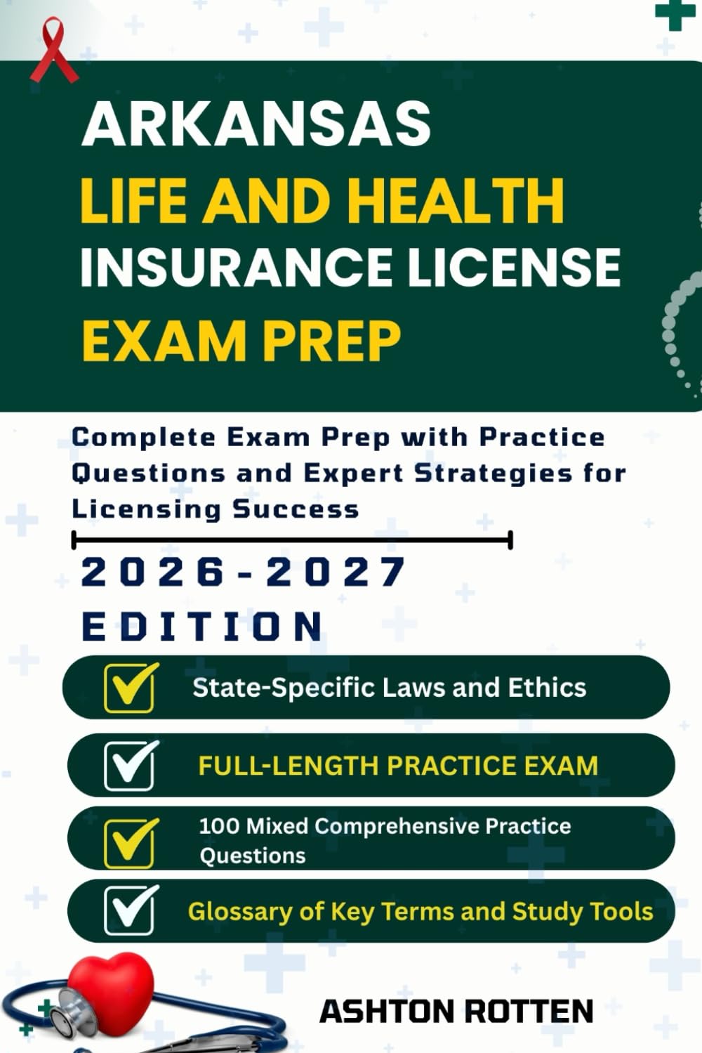 ARKANSAS LIFE AND HEALTH INSURANCE LICENSE EXAM PREP: Complete Exam Prep With Practice Questions and Expert Strategies for Licensing Success (United ... Health Insurance license Exam Prep 2026/2027)