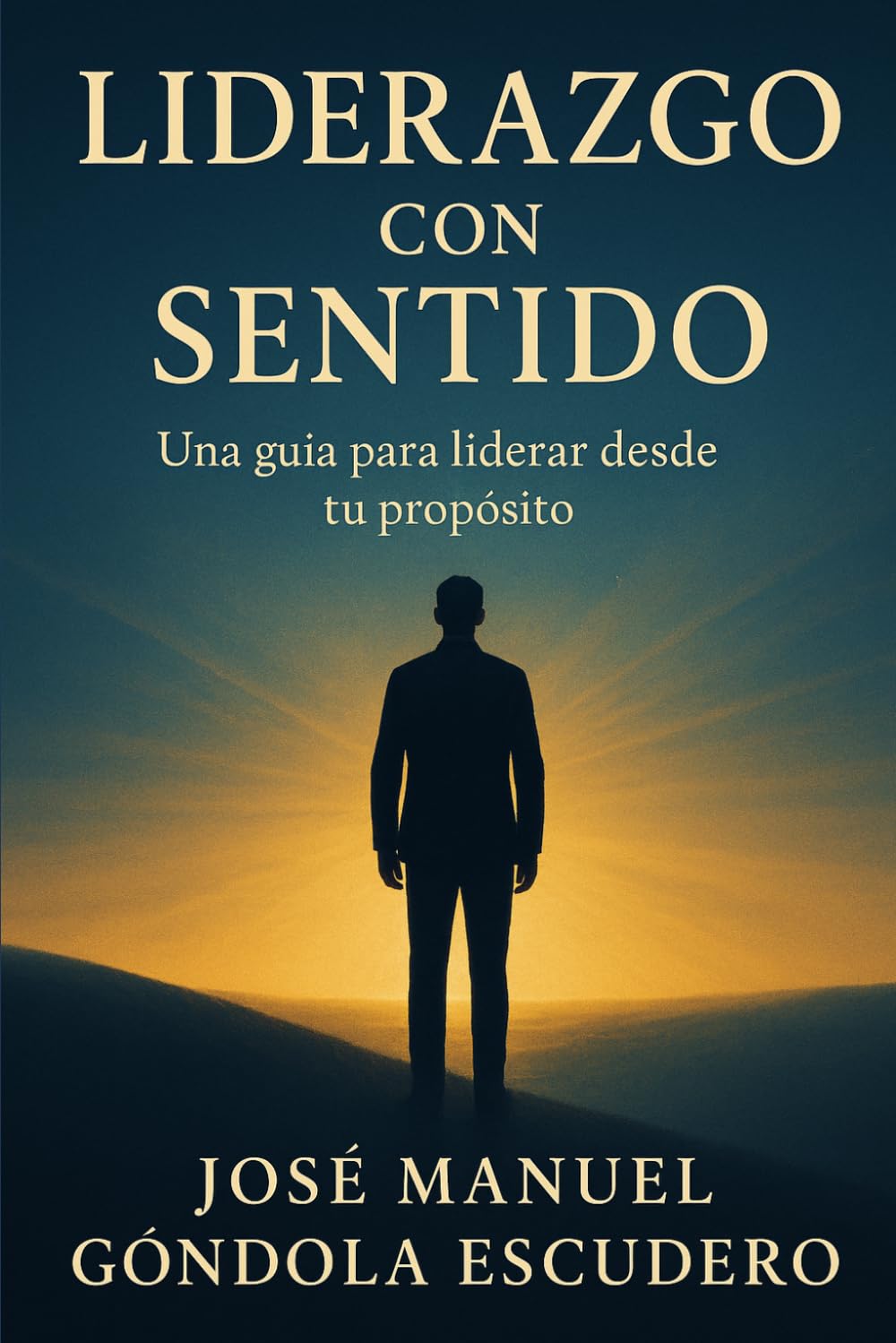 Liderazgo con Sentido: Una guía para liderar desde tu propósito (Serie con sentido)