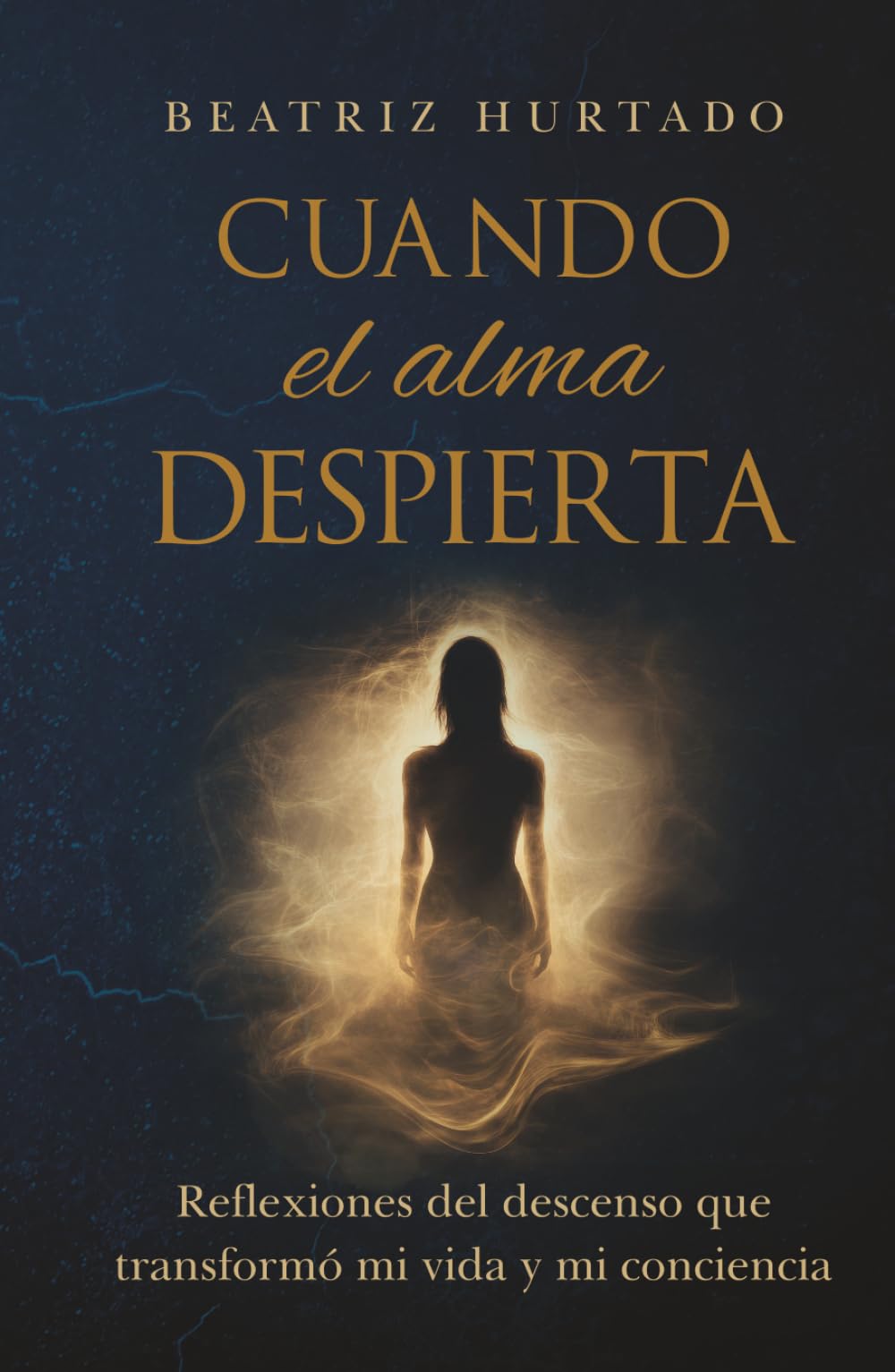 Cuando el alma despierta: Reflexiones del descenso que transformó mi vida y mi conciencia