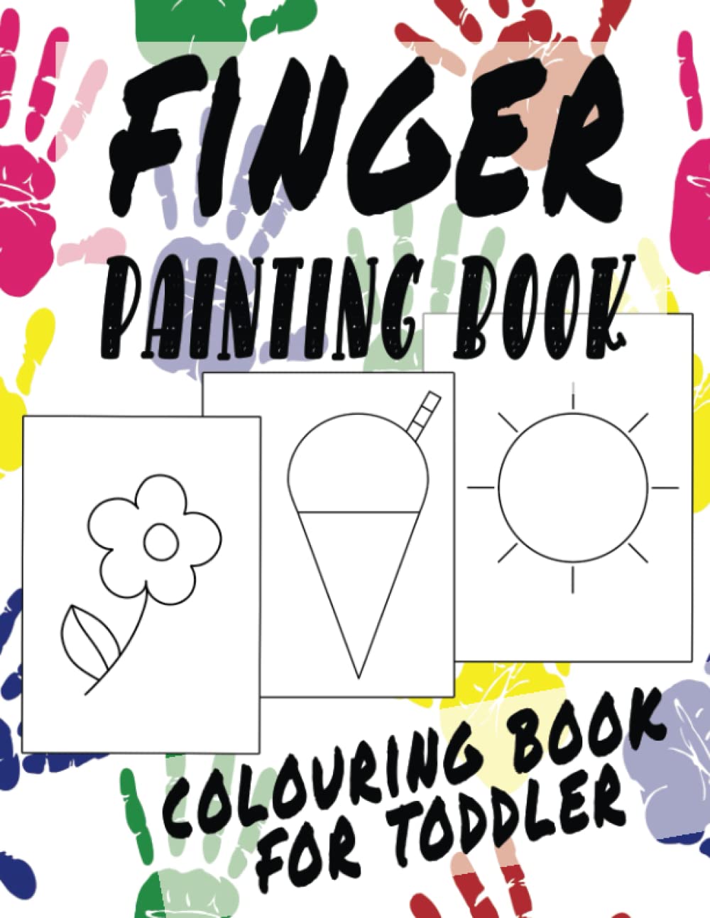 Finger Painting colouring book for toddler: Simple sensory fun for children aged 1 2 3 years very easy grafiks first book paint crayons