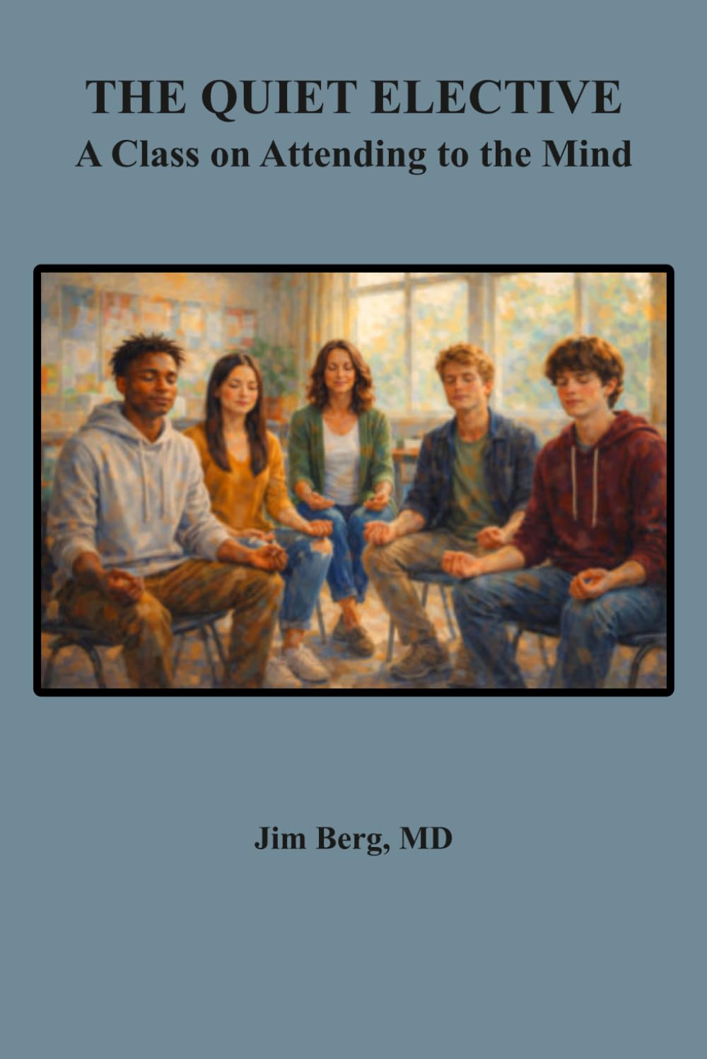 The Quiet Elective (The writings of Jim Berg, MD)