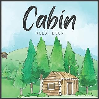 Cabin Guest Book: Sign In Book for Rustic Cottage Vacation Rental Home | Log for Guests to Record Memories & Activities, Visitors Comment Book