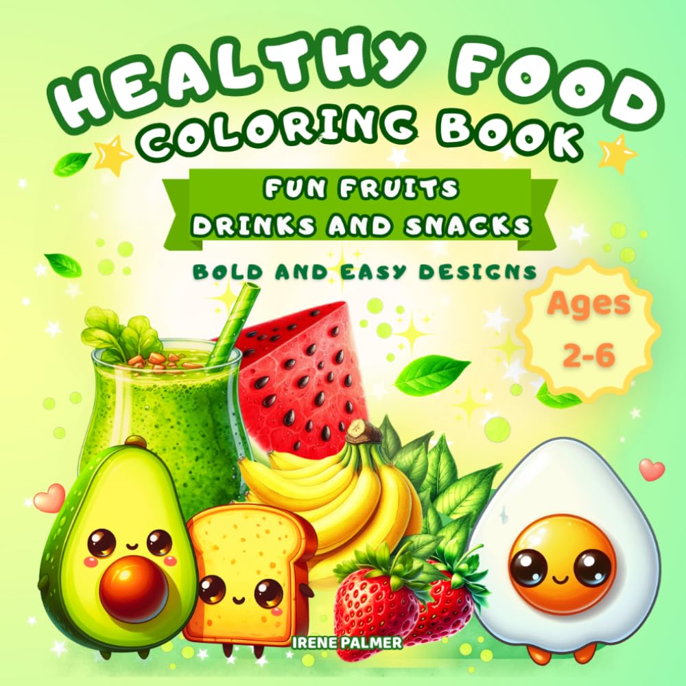 Healthy Food Coloring Book for Kids: Fun Fruits, Drinks and Snacks– Bold and Simple Designs 50+ Fun Pages Ages 2-6