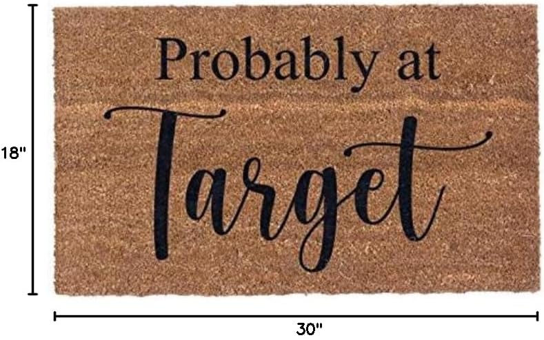 COCO MATS 'N MORE Funny Coir Doormat – “Probably at Target” Design | 18" x 30" Outdoor Front Door Mat with Vinyl Backing