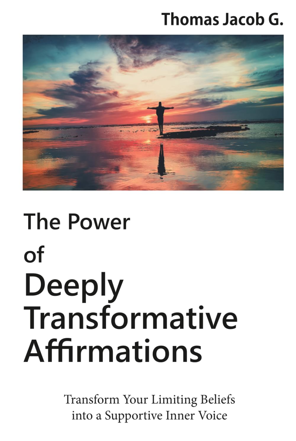 The Power of Deeply Transformative Affirmations: Change Your inner dialogue to support You