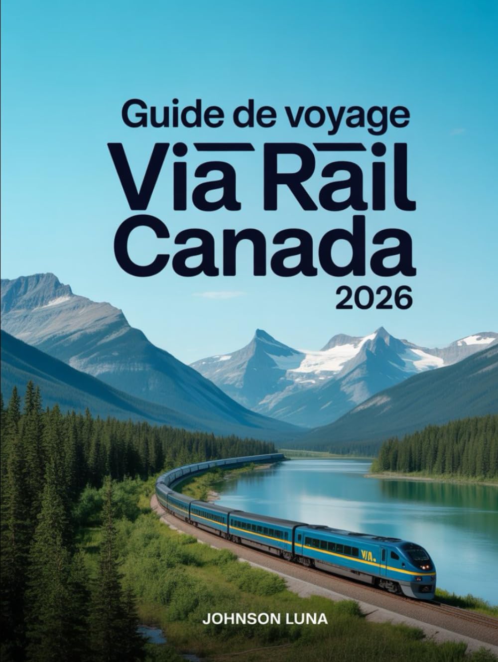 Guide de voyage Via Rail Canada 2026: Votre compagnon indispensable pour vos aventures ferroviaires à travers le pays