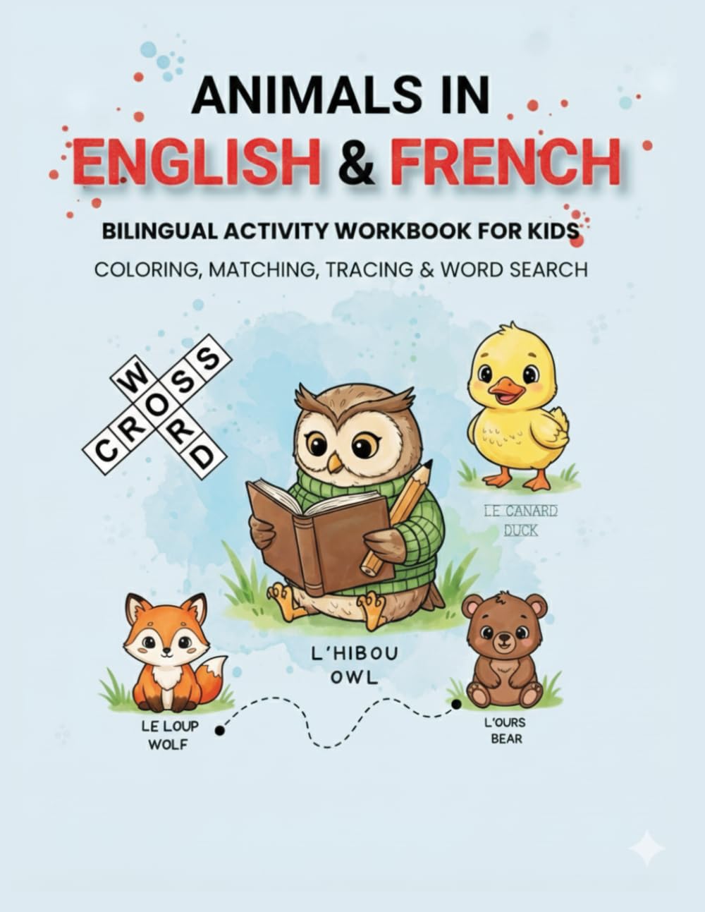 Animals in English & French | Bilingual Activity Workbook for Kids | Color • Trace • Match • Word Search: Perfect for Preschool & Early Learners ... (English–French Bilingual Books for Kids)