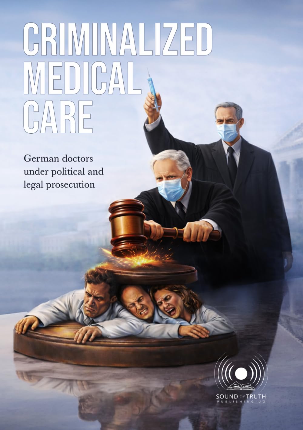 Criminalized Medical Care - German Doctors Under Political and Legal Prosecution