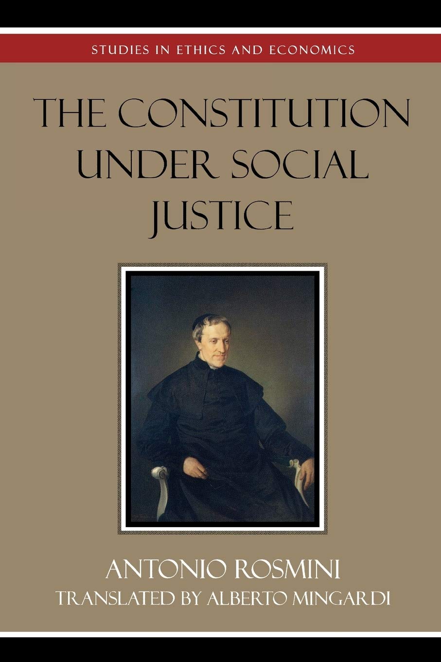 The Constitution Under Social Justice by Antonio Rosmini, Alb... - 9780739107256