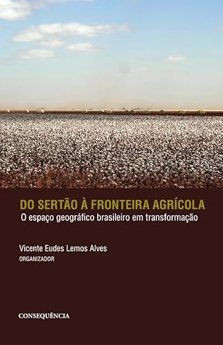 DO SERTÃO À FRONTEIRA AGRÍCOLA: O ESPAÇO GEOGRÁFICO BRASILEIRO EM TRANSFORMAÇÃO