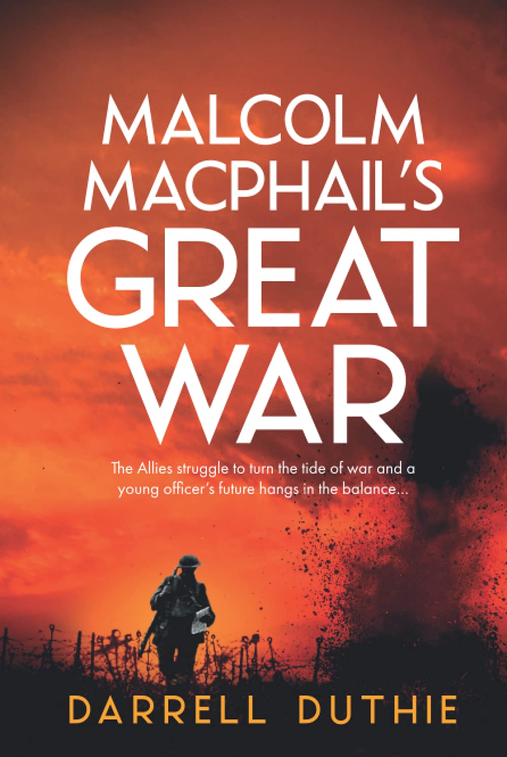 Malcolm MacPhail's Great War: A Malcolm MacPhail WW1 novel: 4 (Malcolm MacPhail WW1 series)