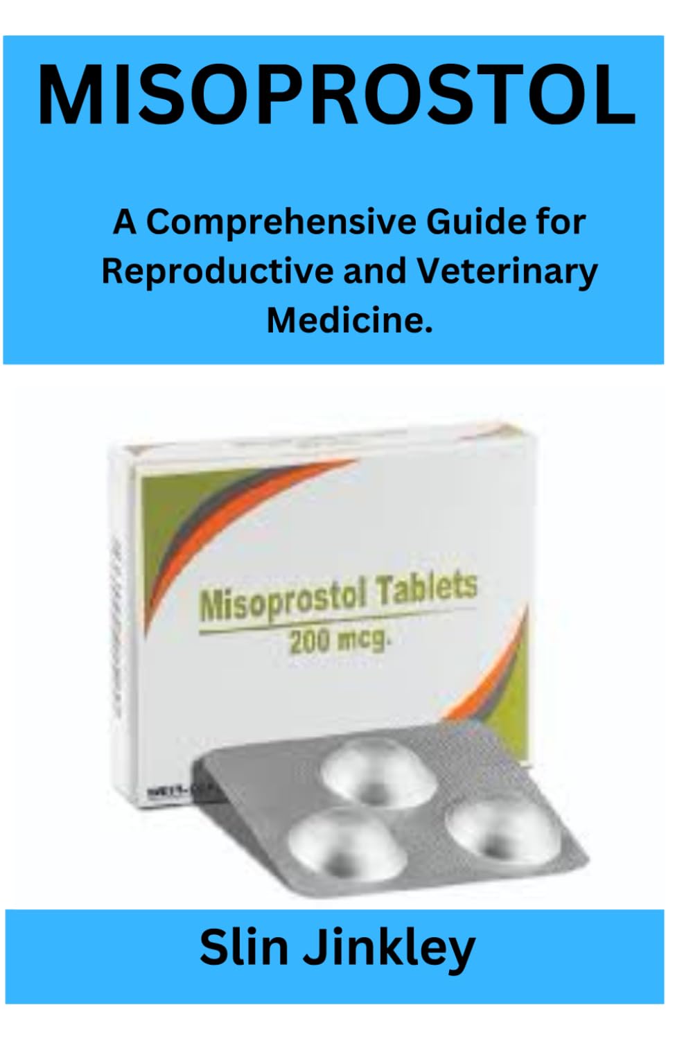 MISOPROSTOL GUIDEBOOK: A Comprehensive Guide for Reproductive and Veterinary Medicine