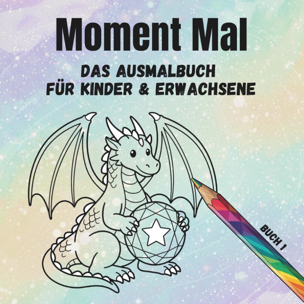 Moment Mal: Das Ausmalbuch für Kinder & Erwachsene