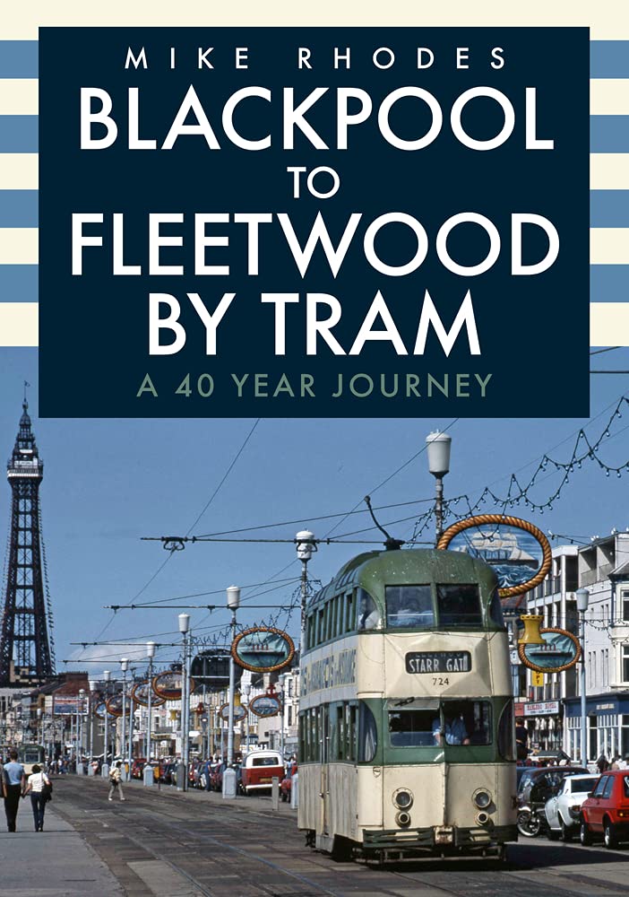 Blackpool to Fleetwood by Tram by Mike Rhodes PAPERBACK 9781398108424