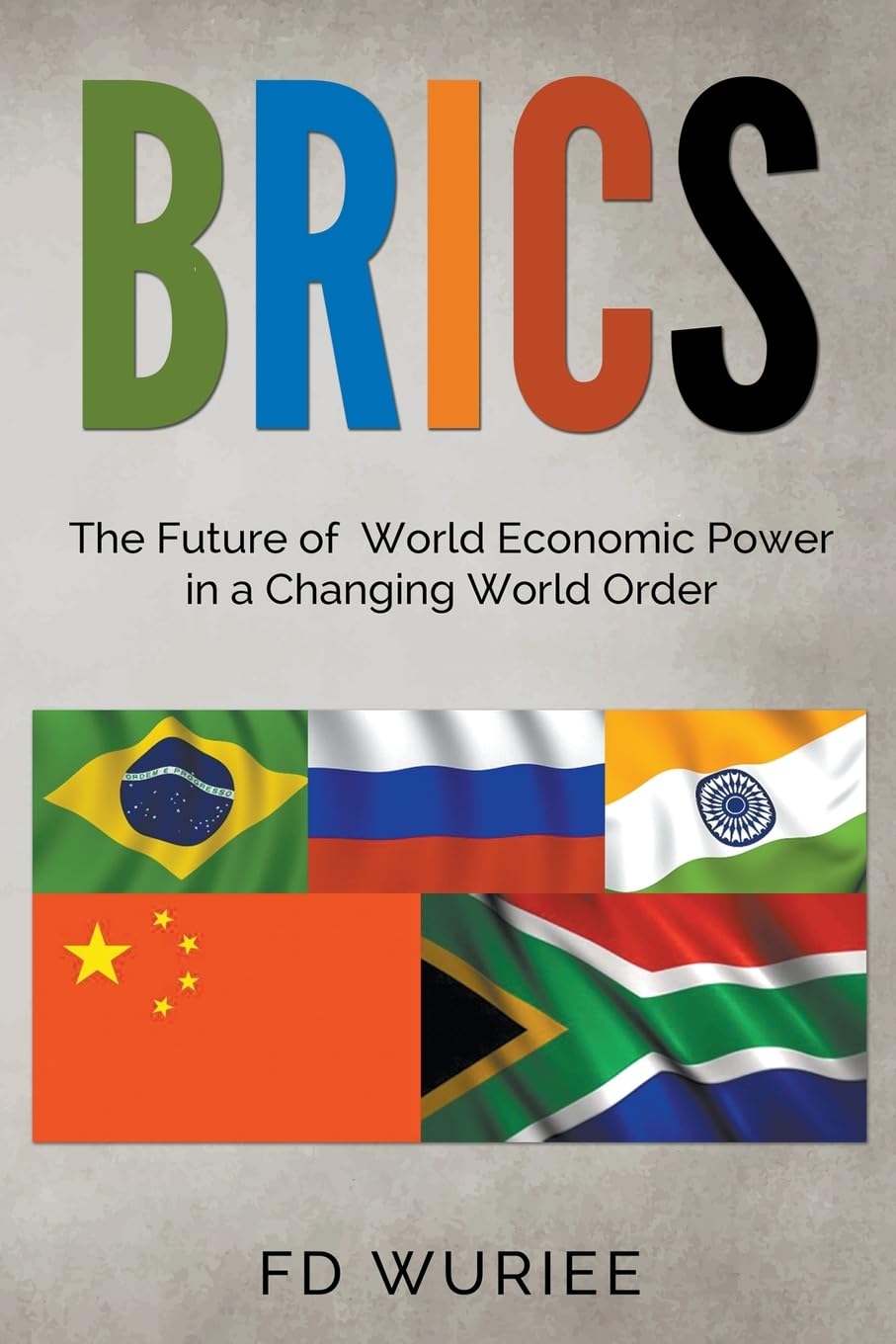 BRICS: The Future of World Economic Power in a Changing World Order