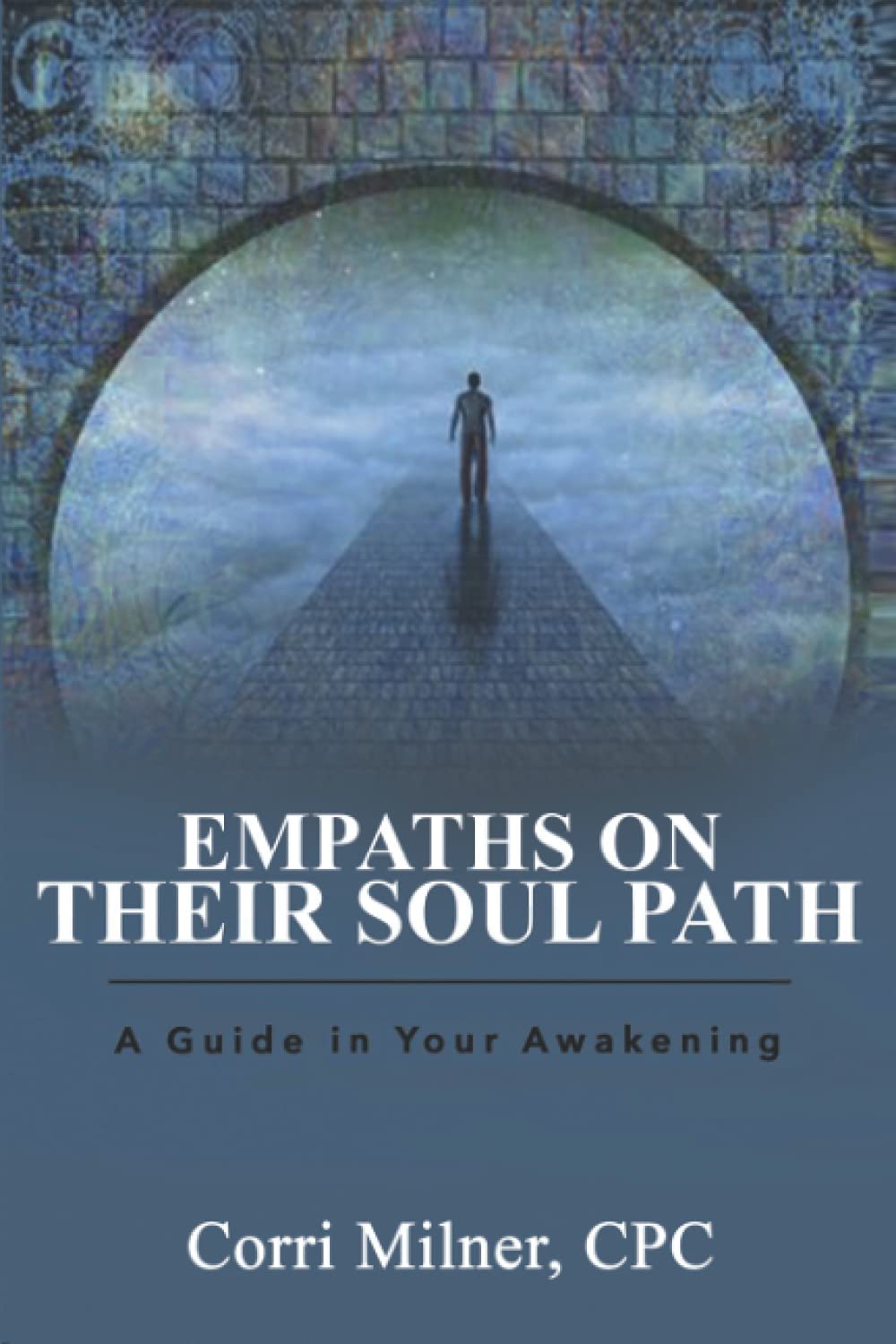 EMPATHS ON THEIR SOUL PATH: A Guide in Your Awakening